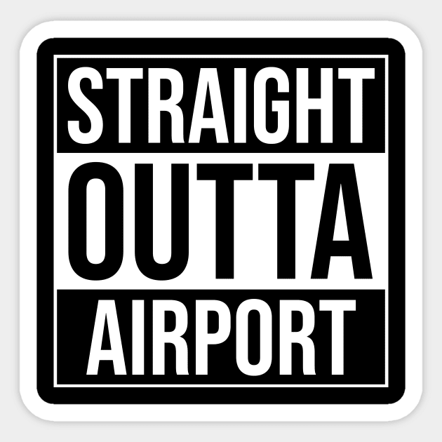 Straight Outta Airport - Funny Traveler Employee Sticker by BlueTodyArt